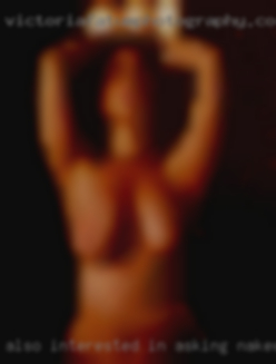 Also interested in asking naked fine someone.